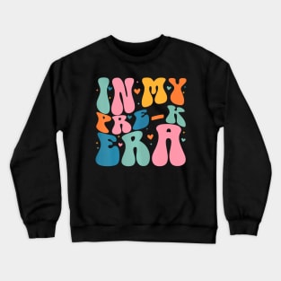 In My Pre K Era Teacher Kids Back To School Preschool Crewneck Sweatshirt